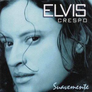 收聽Elvis Crespo的Suavemente歌詞歌曲