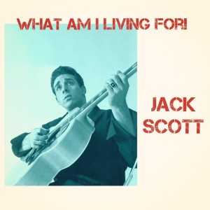 Dengarkan What Am I Living For lagu dari Jack Scott dengan lirik