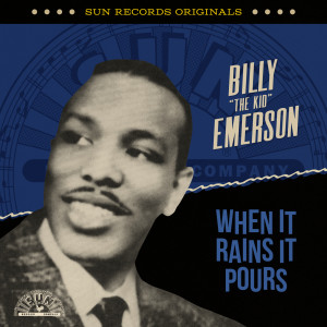 Billy "The Kid" Emerson的專輯Sun Records Originals: When It Rains It Pours