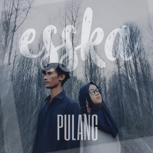 Listen to Pulang song with lyrics from Esska