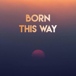 Dengarkan lagu Born This Way nyanyian DanceArt dengan lirik