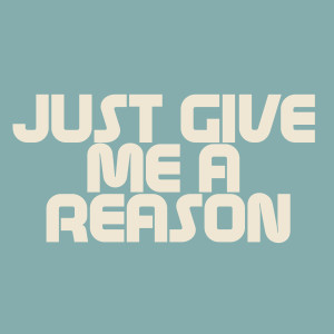 收聽Dylan Summer的Just Give Me a Reason歌詞歌曲