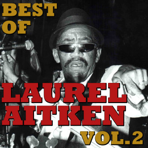 Best Of Laurel Aitken, Vol.2