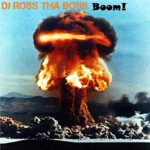 Album Boom! (Original Mix) from DJ Ross tha Boss