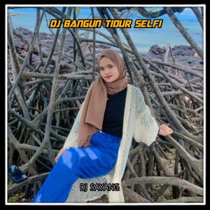 Dengarkan Dj Bangun Tidur Selfi Full Bass lagu dari Dj sayang dengan lirik