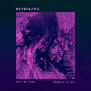 Listen to Neverland song with lyrics from Chris M. Yong