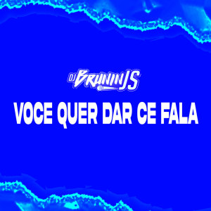 收听DJ BRUNIN JS的Cê quer dar você fala (Explicit)歌词歌曲