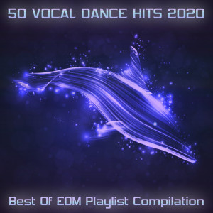 Various Artists的專輯50 Vocal Dance Hits 2020 - Best of EDM Playlist Compilation