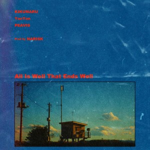 Listen to All is well that ends well (feat. YonYon & PEAVIS) song with lyrics from KIKUMARU