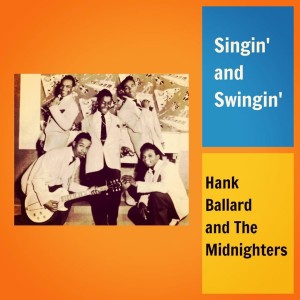 Hank Ballard And The Midnighters的专辑Singin' and Swingin'