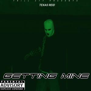 ดาวน์โหลดและฟังเพลง Getting Mine (Explicit) พร้อมเนื้อเพลงจาก Texas Reid