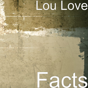 Listen to Facts (Explicit) song with lyrics from Lou Love