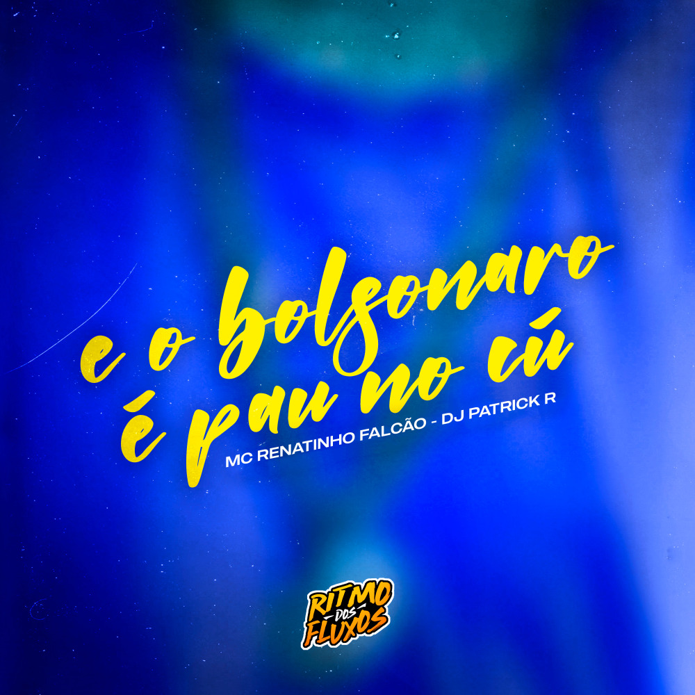 E o Bolsonaro É Pau no Cú