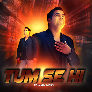 Dengarkan Tum Se Hi (Cover) lagu dari Harsh Gandhi dengan lirik