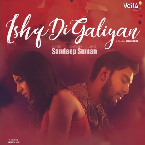 收听Sandeep Suman的Ishq Di Galiyan歌词歌曲