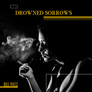 Bill Piece的專輯Drowned Sorrows