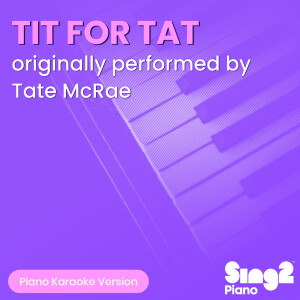 Sing2Piano的专辑TIT FOR TAT (Originally Performed by Tate McRae) (Piano Karaoke Version)