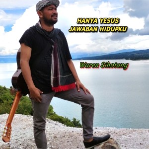 Dengarkan Hanya Yesus jawaban hidupku lagu dari Waren Sihotang dengan lirik