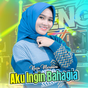Dengarkan Aku Ingin Bahagia lagu dari Nazia Marwiana dengan lirik