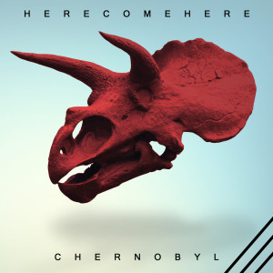 Dengarkan lagu Chernobyl nyanyian HereComeHere dengan lirik