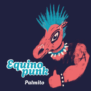 ดาวน์โหลดและฟังเพลง Equino Punk พร้อมเนื้อเพลงจาก Palmito