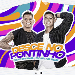 ดาวน์โหลดและฟังเพลง Desce no Pontinho พร้อมเนื้อเพลงจาก Felipe Original