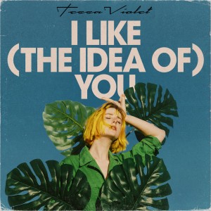收聽Tessa Violet的I Like (the idea of) You歌詞歌曲