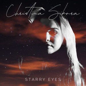 收聽Christina Sikora的Starry Eyes歌詞歌曲