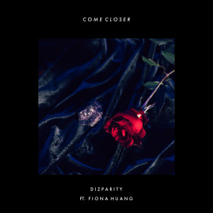 收聽Dizparity的Come Closer歌詞歌曲