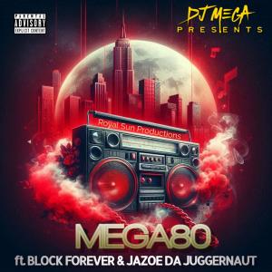 收聽DJ Mega #NoWackShit的MEGA80 (feat. Block Forever & Jazoe Da Juggernaut) (Explicit)歌詞歌曲