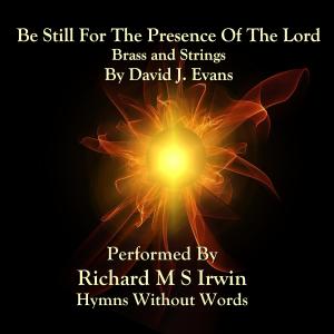 Listen to Be Still For The Presence Of The Lord (Brass And Strings) song with lyrics from David J. Evans