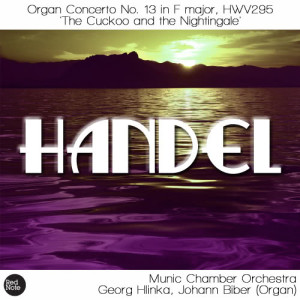 อัลบัม Handel: Organ Concerto No. 1 in G minor, Op. 4/1 HWV 289 ศิลปิน Munic Chamber Orchestra