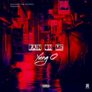 收听Yung O的Rain on Me (Explicit)歌词歌曲