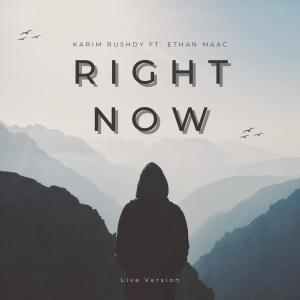 收聽Karim Rushdy的Right Now (feat. Ethan Maac) (Live Version)歌詞歌曲