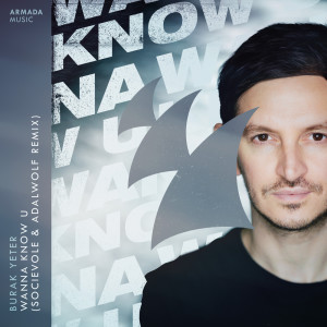 ดาวน์โหลดและฟังเพลง Wanna Know U (Socievole & Adalwolf Remix) พร้อมเนื้อเพลงจาก Burak Yeter