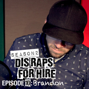 Listen to Dis Raps for Hire: Season 2, Episode 10: Brandon (Explicit) song with lyrics from EpicLLOYD