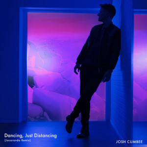 Dancing, Just Distancing (Jacaranda Remix) dari Josh Cumbee