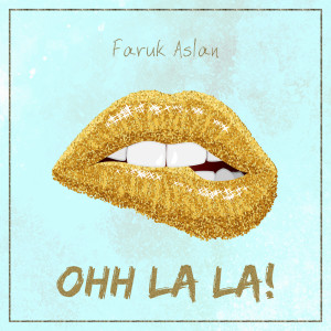 收聽Faruk Aslan的Ohh La La歌詞歌曲