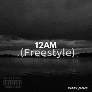 ดาวน์โหลดและฟังเพลง 12AM (Freestyle) (Explicit) พร้อมเนื้อเพลงจาก Harry James