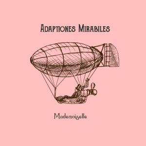 Adaptationes Mirabiles的專輯Mademoiselle