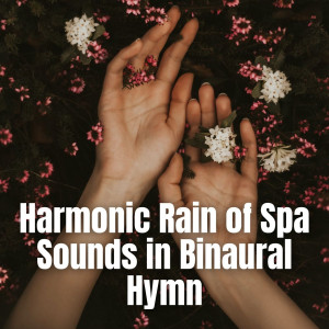 Album Harmonic Rain of Spa Sounds in Binaural Hymn from Binaural Healing