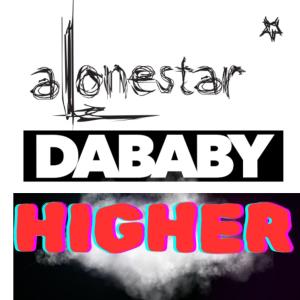 อัลบัม HIGHER (feat. DaBaby) (House Remix) ศิลปิน Alonestar