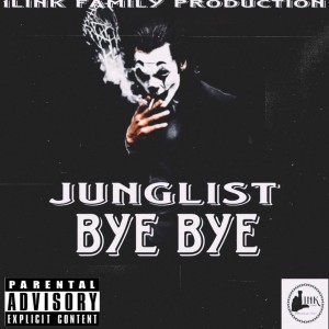 Junglist的專輯Bye Bye (Explicit)