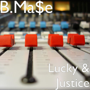 Album Lucky & Justice from B.Ma$e