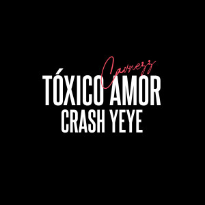 Crash Yeye的專輯Tóxico Amor (Remix)