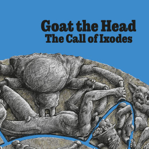 Goat The Head的專輯The Call of Ixodes