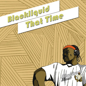 收聽Blackliquid的That Time歌詞歌曲