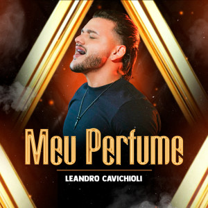 ดาวน์โหลดและฟังเพลง Meu Perfume พร้อมเนื้อเพลงจาก Leandro Cavichioli