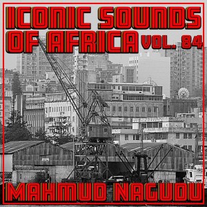 Iconic Sounds Of Africa - Vol. 84 dari Mahmud Nagudu