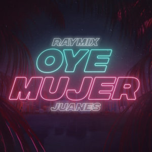 收聽Raymix的Oye Mujer歌詞歌曲